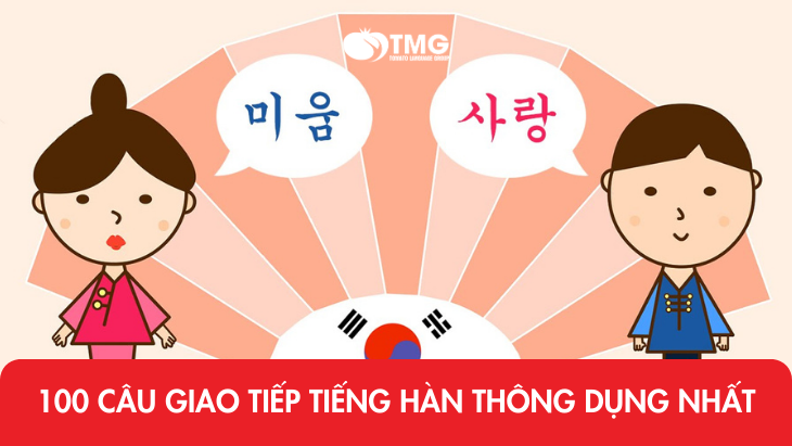 100 câu giao tiếp tiếng Hàn thông dụng nhất