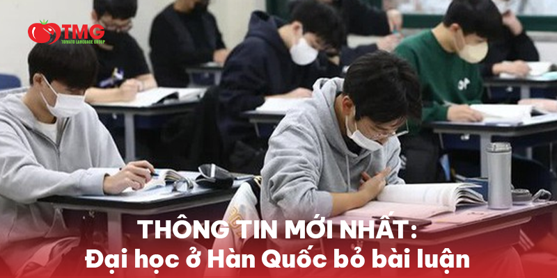 Đại học ở Hàn Quốc bỏ bài luận – Cơ hội VÀNG cho du học sinh Việt Nam