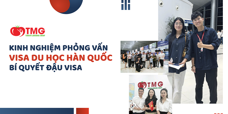 Kinh Nghiệm Phỏng Vấn Visa Du Học Hàn Quốc: Bí Quyết Đậu Visa Ngay Lần Đầu