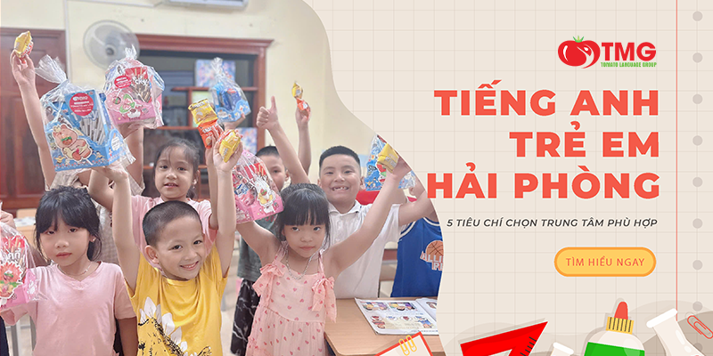 Tiếng Anh Trẻ Em Hải Phòng: 5 Tiêu Chí Chọn Trung Tâm Phù Hợp