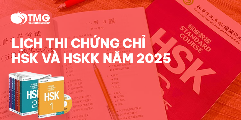 LỊCH THI CHỨNG CHỈ HSK VÀ HSKK NĂM 2025