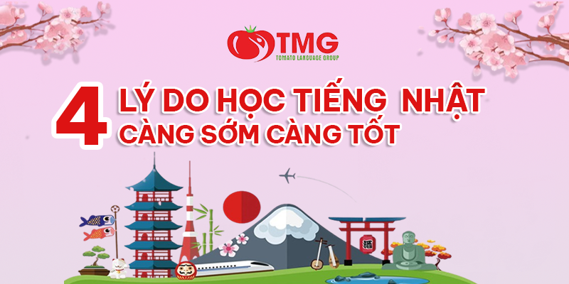 4 LÝ DO NÊN HỌC TIẾNG NHẬT CÀNG SỚM CÀNG TỐT