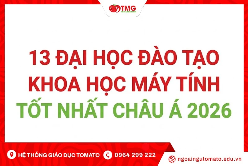 13 ĐẠI HỌC ĐÀO TẠO KHOA HỌC MÁY TÍNH TỐT NHẤT CHÂU Á 2026