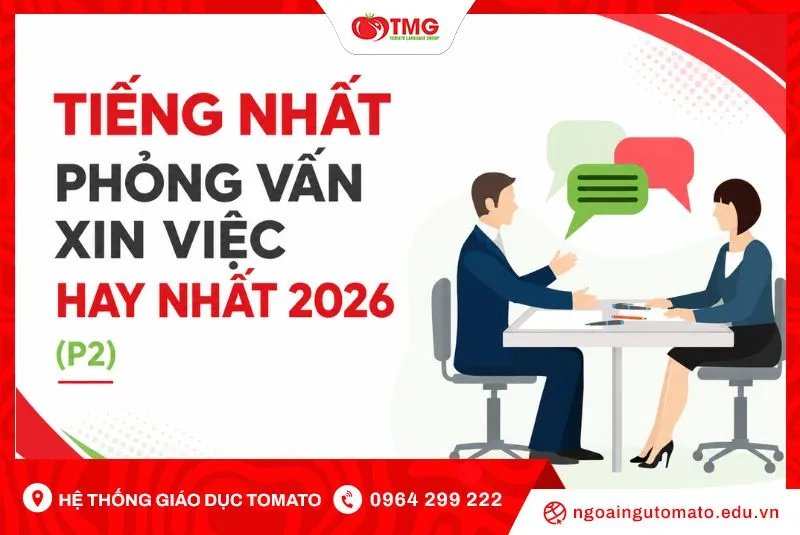 Tiếng Nhật phỏng vấn xin việc hay nhất 2026 (P2)
