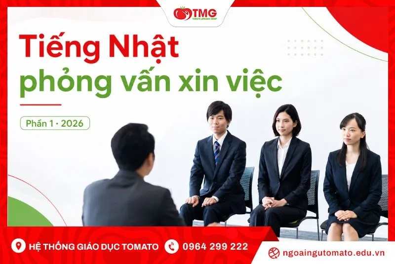 Tiếng Nhật phỏng vấn xin việc hay nhất 2026 (P1)