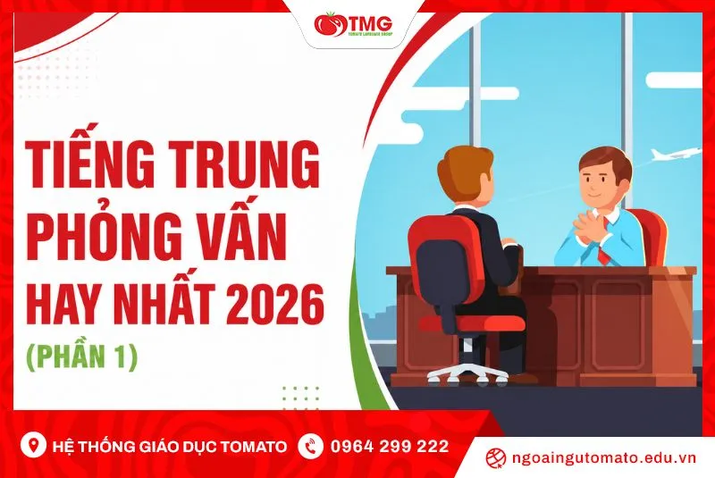 TIẾNG TRUNG PHỎNG VẤN HAY NHẤT 2026 (PHẦN 1)