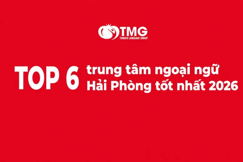 Top 06 trung tâm ngoại ngữ Hải Phòng tốt nhất 2026