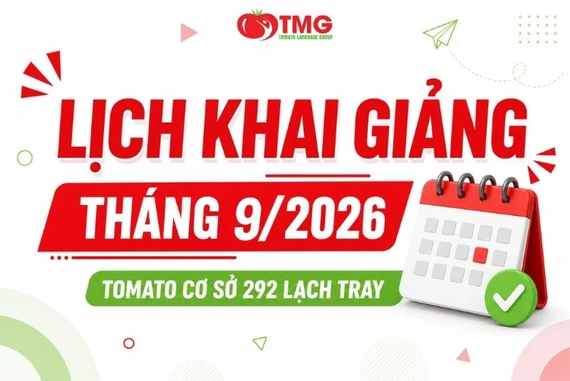 LỊCH KHAI GIẢNG THÁNG 09/2026 CỦA TOMATO CƠ SỞ 292 LẠCH TRAY
