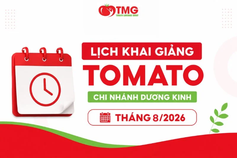LỊCH KHAI GIẢNG TOMATO CHI NHÁNH DƯƠNG KINH THÁNG 08/2026