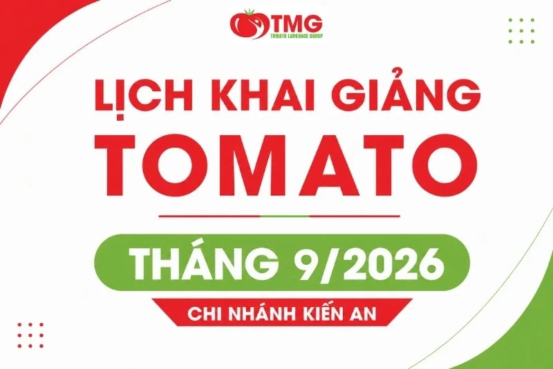 LỊCH KHAI GIẢNG THÁNG 09/2026 CỦA TOMATO CƠ SỞ KIẾN AN
