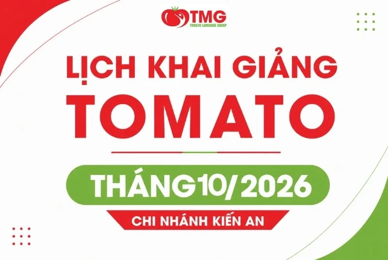 LỊCH KHAI GIẢNG THÁNG 10/2026 CỦA TOMATO CƠ SỞ KIẾN AN