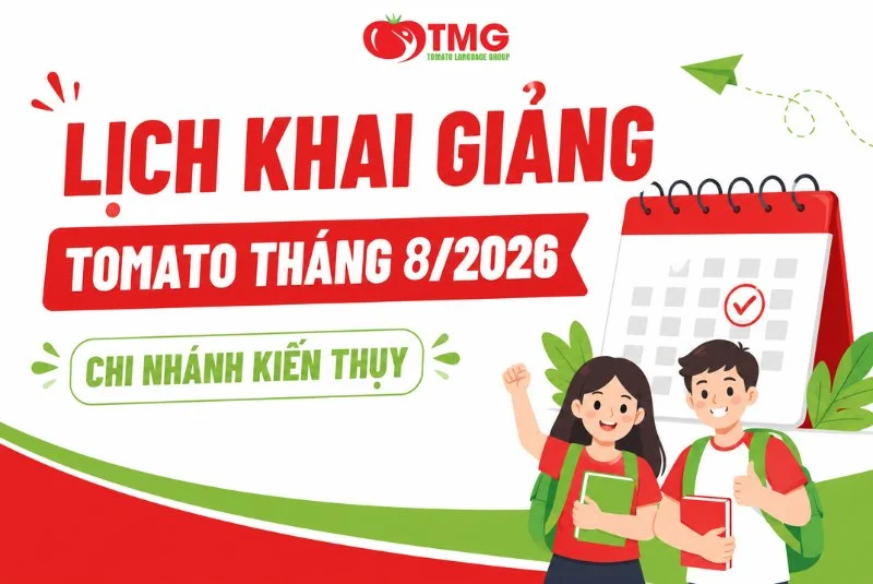 LỊCH KHAI GIẢNG THÁNG 08/2026 CỦA TOMATO CƠ SỞ KIẾN THUỴ
