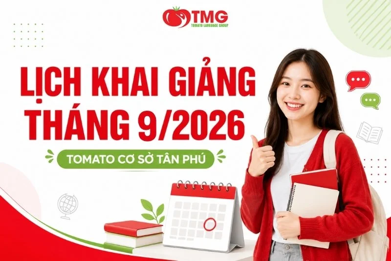 LỊCH KHAI GIẢNG THÁNG 09/2026 CỦA TOMATO CƠ SỞ TÂN PHÚ
