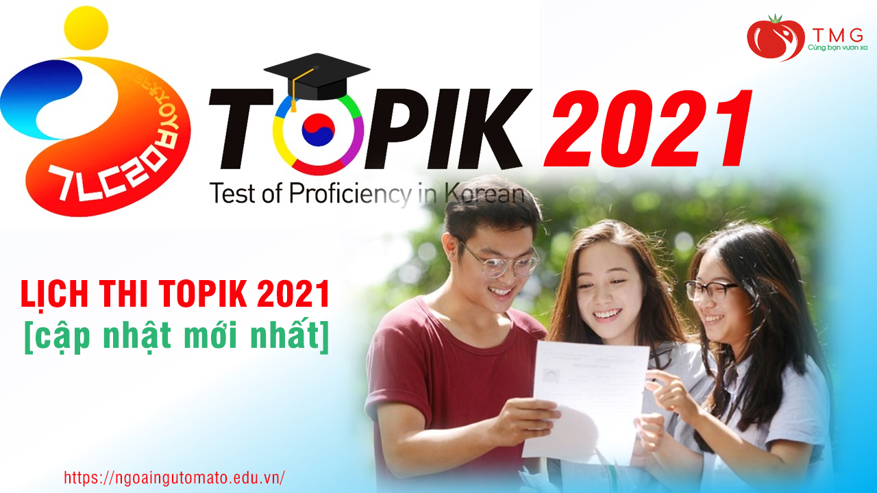 Lịch thi TOPIK 2021 cập nhật mới nhất