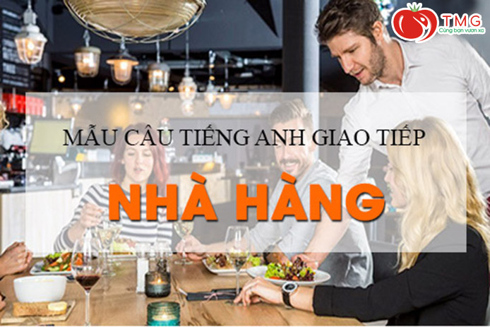 Một số câu tiếng Anh giao tiếp nhà hàng chắc chắc bạn chưa biết