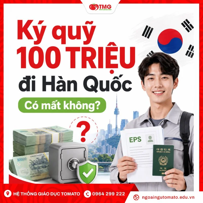 Ký quỹ 100 triệu đồng đi Hàn Quốc có mất không?