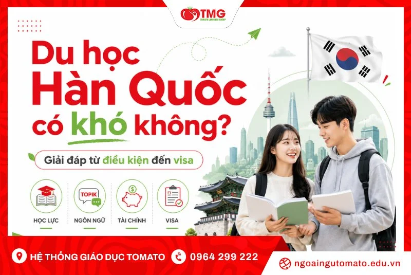 Du học Hàn Quốc có khó không? Giải đáp từ điều kiện đến visa