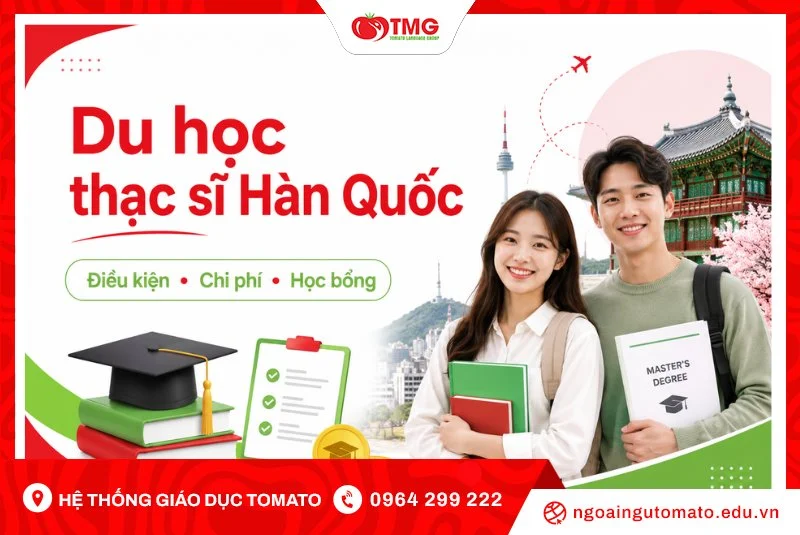 Du học thạc sĩ Hàn Quốc: Điều kiện, chi phí, học bổng
