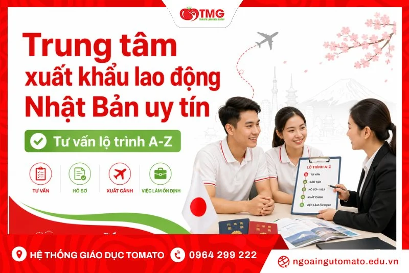 Trung tâm xuất khẩu lao động Nhật Bản uy tín, tư vấn lộ trình A Z