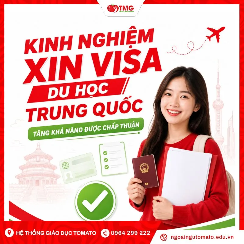 Kinh nghiệm xin visa du học Trung Quốc tăng khả năng được chấp thuận